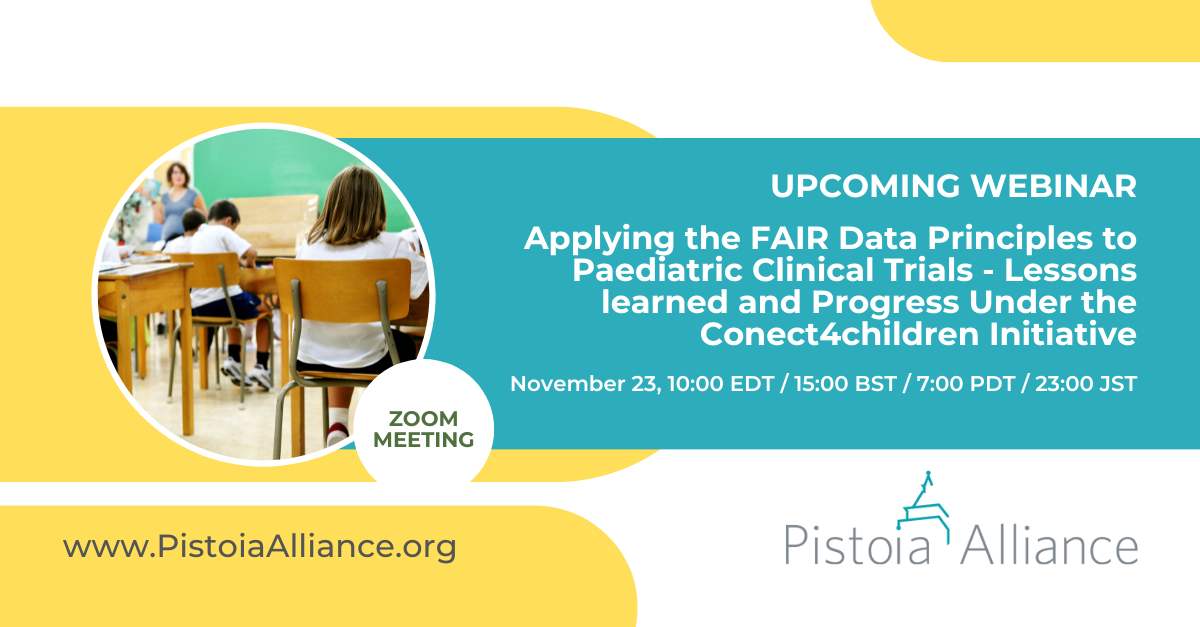 Pistoia Alliance Webinar: Applying the FAIR Data Principles to Paediatric Clinical Trials - Lessons learned and Progress Under the Conect4children Initiative